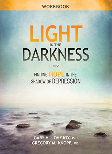 Light in the Darkness Workbook by Gary H. Lovejoy Phd, Gregory M. Knopf MD