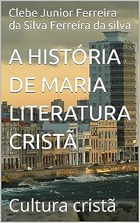 Livro A HISTÓRIA DE MARIA LITERATURA CRISTÃ : Cultura cristã