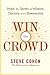 Win the Crowd: Unlock the Secrets of Influence, Charisma, and Showmanship by Steve Cohen