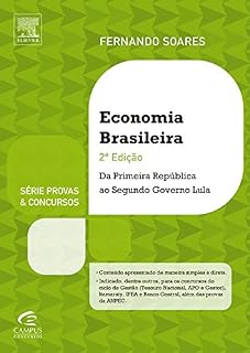 Série Provas & Concursos - Economia Brasileira - Da Primeira República ao Governo Lula