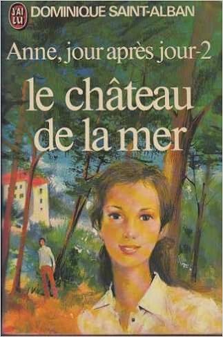 Anne Jour Apres Jour Tome 2 Le Chateau De La Mer Amazon Co Uk Dominique Saint Alban Books
