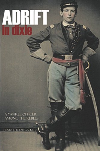 Adrift in Dixie: A Yankee Officer Among the Rebels (New Intro)