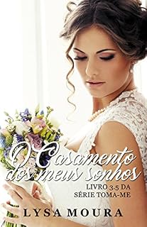 Livro O casamento dos meus Sonhos (Toma-me - livro 3.5)