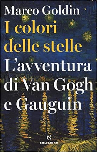 Marco Goldin - I colori delle stelle. L'avventura di Van Gogh e Gauguin (2018)