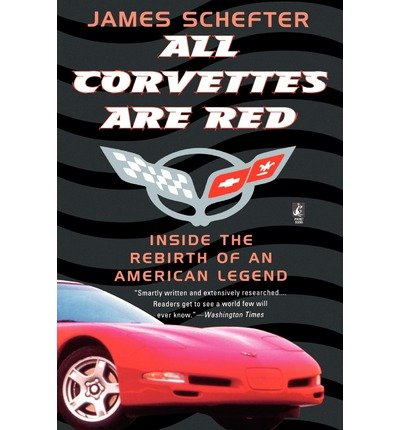 All Corvettes Are Red Inside The Rebirth Of An American