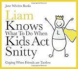 Liam Knows What To Do When Kids Act Snitty: Coping When Friends are Tactless (Lovable Liam)