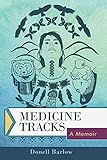 Medicine Tracks: A Memoir by 