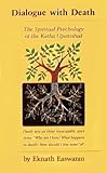 Dialogue with Death : The Spiritual Psychology of the Katha Upanishad, Easwaran, Eknath, 0915132249