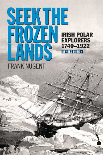 Download Seek the Frozen Lands: Irish Polar Explorers 1740–1922 Download Seek the Frozen Lands: Irish Polar Explorers 1740–1922