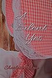 A Silent Yes: a novella (A Quiet Life Book 1)