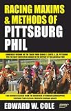 Racing Maxims & Methods of Pittsburg Phil by Edward Cole