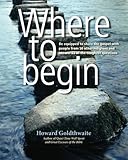 Where To Begin: Be equipped to share the gospel with people from 50 other religions and answer 53 of by Howard Goldthwaite