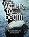 Where To Begin: Be equipped to share the gospel with people from 50 other religions and answer 53 of by Howard Goldthwaite