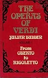 The Operas of Verdi: Volume 1: From Oberto to Rigoletto, Revised Edition