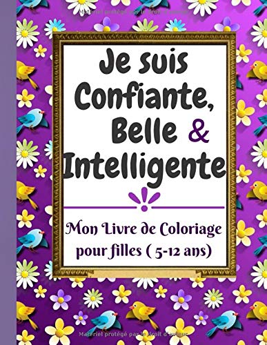 Je Suis Confiante Belle Intelligente Mon Livre De Coloriage Pour Filles 5 12ans Apprenez A Renforcez La Confiance La Gratitude Et Le Belles Dessins A Colorier French Edition Edition Enfant