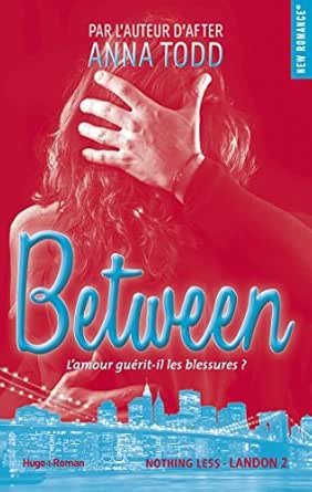 Between New Romance French Edition Kindle Edition By Todd Anna Barat Alexia Literature Fiction Kindle Ebooks Amazon Com