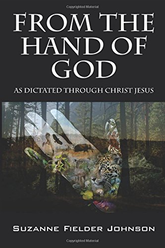 From the Hand of God: As Dictated Through Christ Jesus