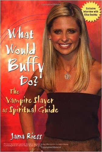By Jana Riess - What Would Buffy Do: The Vampire Slayer as Spiritual Guide (2004-05-15) [Paperback]