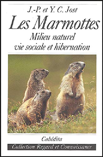 Les Marmottes Milieu Naturel Vie Sociale Et Hibernation French Edition Jost Jost Amazon Com Books
