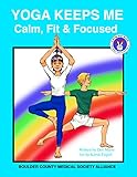 YOGA KEEPS ME Calm, Fit & Focused: A CALMING KIDS Yoga Book by 