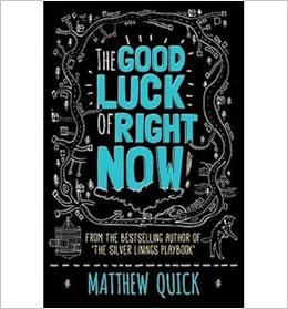 The Good Luck Of Right Now Hardback Common Matthew Quick Amazon Com Books