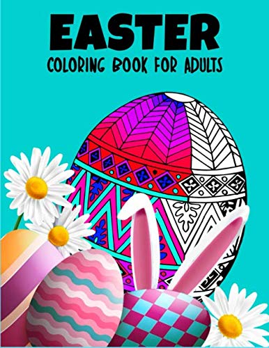 Easter Coloring Book for Adults: Easter Egg Designs, Cute Animals, and Beautiful Flower Wreaths, Bunny, Egg, Flower, and Other Cute Easter Stuff (Vol 04)