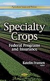 Image de Specialty Crops: Federal Programsand Insurance (Agriculture Issues and Policies)