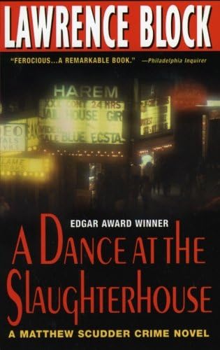 A Dance at the Slaughterhouse: A Matthew Scudder Crime Novel: An Edgar Award Winner (Matthew Scudder Mysteries Book 9)