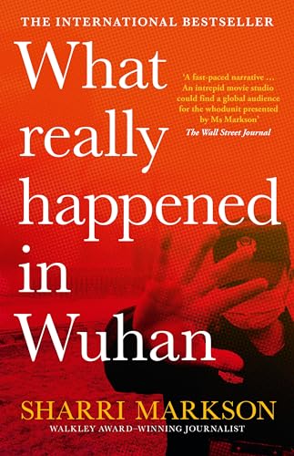 What Really Happened In Wuhan: A Virus Like No Other, Countless Infections, Mil…