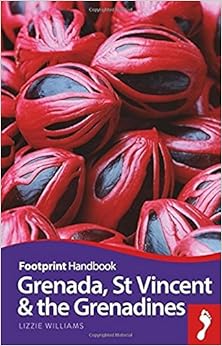 Grenada, St Vincent & the Grenadines Handbook (Footprint - Handbooks), by Lizzie Williams Grenada, St Vincent & the Grenadines Handbook (Footprint - Handbooks), by Lizzie Williams
