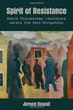 Front cover for the book Spirit of resistance : Dutch clandestine literature during the Nazi occupation by Jeroen Dewulf