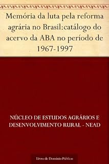 Livro Memória da luta pela reforma agrária no Brasil:catálogo do acervo da ABA no período de 1967-1997