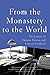 From the Monastery to the World: The Letters of Thomas Merton and Ernesto Cardenal by Thomas Merton, Ernesto Cardenal