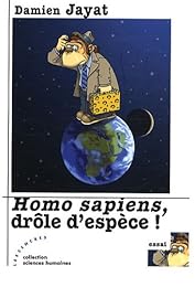 Homo sapiens, drôle d'espèce