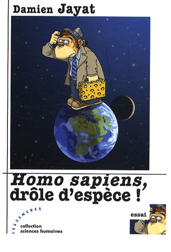Homo sapiens, drôle d'espèce