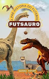 Livro FUTSAURO: A pré-história do futebol
