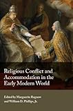 Religious Conflict and Accommodation in the Early Modern World, Phillips, William D., Jr., 0979755921