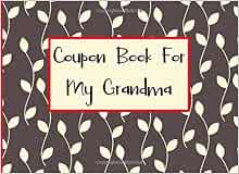 Coupon Book For My Grandma: A Blank Coupon Book: Coupons, Creative ...
