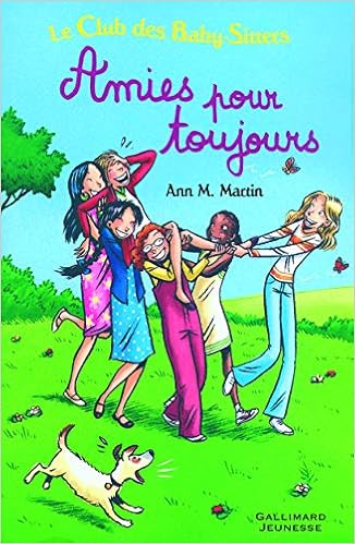 Le Club Des Baby Sitters Amies Pour Toujours Amazon Fr Martin Ann M Bravo Emile Livres