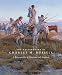 The Masterworks of Charles M. Russell: A Retrospective of Paintings and Sculpture (Volume 6) (The Ch by 
