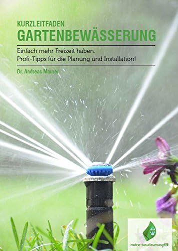 Meine Bewasserung De Planung Installation Einer Gartenbewasserung Einfach Mehr Freizeit Haben 12 Seiten Print Broschure Amazon De Garten