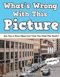 What's Wrong With This Picture?: Are You a Keen Observer? Can You Find The Fault! by Rachel Mintz