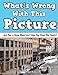 What's Wrong With This Picture?: Are You a Keen Observer? Can You Find The Fault! by Rachel Mintz