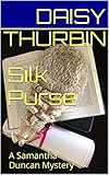 Silk Purse: A Samantha Duncan Mystery (Samantha Duncan Mysteries Book 12)