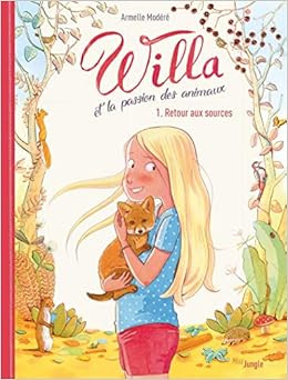 Willa Et La Passion Des Animaux Tome 1 Retour Aux Sources Amazon Fr Modere Armelle Livres