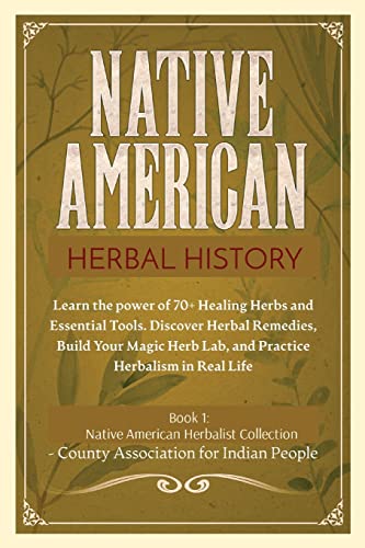 Herbal History: Learn the Power of 70+ Healing Herbs and Essential Tools. Discover Herbal Remedies, Build your Magic Herb Lab, and Practice Herbalism in Real Life