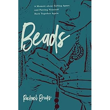 Beads: A Memoir about Falling Apart and Putting Yourself Back Together Again Beads: A Memoir about Falling Apart and Putting Yourself Back Together Again