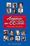 Hispanos en EE.UU.: Haciendo historia (Biografias haciendo historia) (Spanish Edition) by 