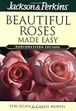 Beautiful Roses Made Easy Northwestern (Jackson & Perkins Beautiful Roses Made Easy) by Teri Dunn