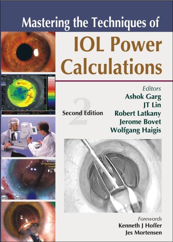 MASTERING THE TECHNIQUES OF IOL POWER CALCULATIONS